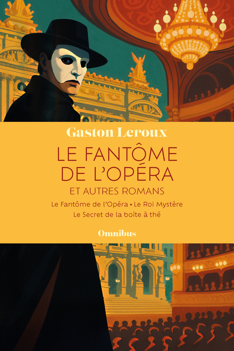 LE FANTÔME DE L'OPERA ET AUTRES ROMANS