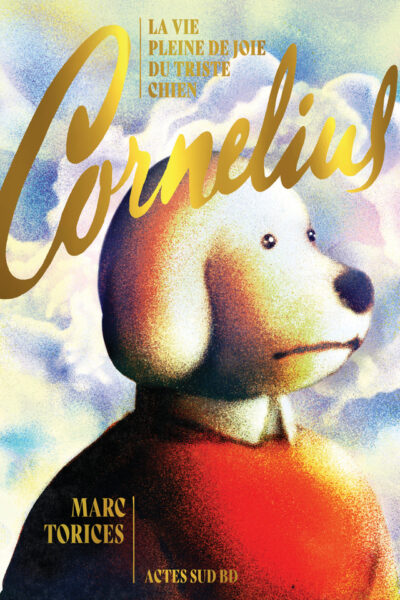 CORNELIUS - LA VIE PLEINE DE JOIE DU TRISTE CHIEN