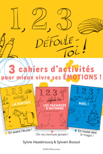 1, 2, 3, DEFOULE-TOI ! 3 CAHIERS D'ACTIVITES AUTOUR DES EMOTIONS - SAISON 1 : LA RENTREE, LES VACANC