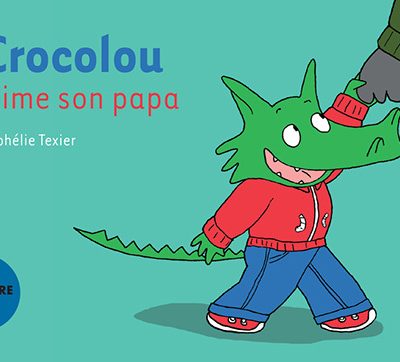 CROCOLOU AIME SON PAPA