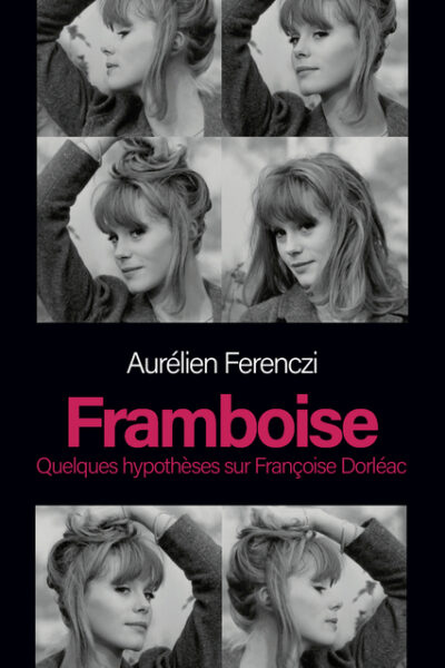 FRAMBOISE - QUELQUES HYPOTHESES SUR FRANCOISE DORLEAC