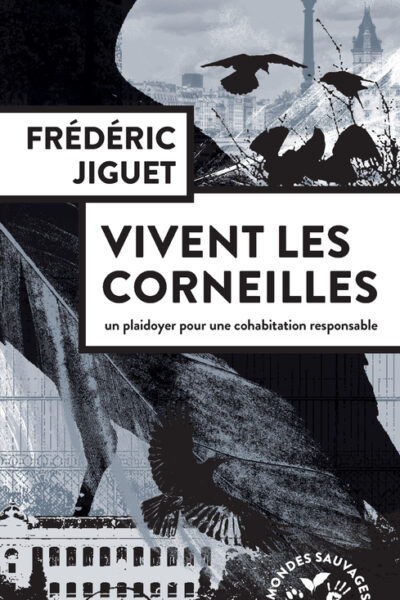 VIVENT LES CORNEILLES - PLAIDOYER POUR UNE COHABITATION RESPONSABLE