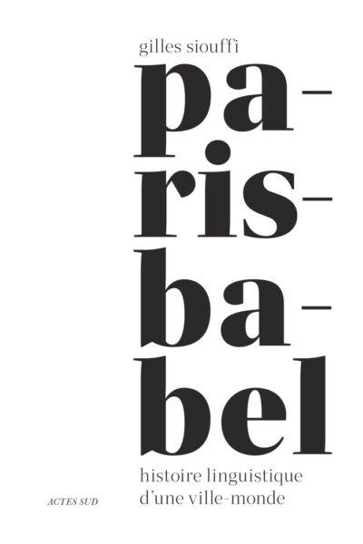 PARIS-BABEL - QUAND L'HISTOIRE DES LANGUES RACONTE L'HISTOIRE DES HOMMES