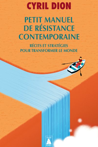 PETIT MANUEL DE RESISTANCE CONTEMPORAINE RECITS ET STRATEGIES POUR TRANSFORMER LE MONDE