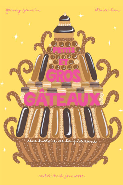 PETITS ET GROS GATEAUX - UNE HISTOIRE DE LA PATISSERIE - ILLUSTRATIONS, COULEUR
