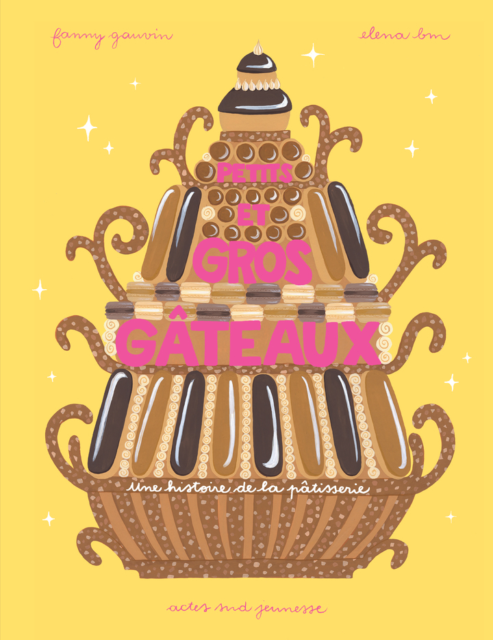 PETITS ET GROS GATEAUX - UNE HISTOIRE DE LA PATISSERIE - ILLUSTRATIONS, COULEUR
