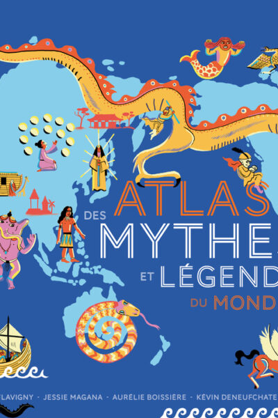 ATLAS DES MYTHES ET LEGENDES DU MONDE