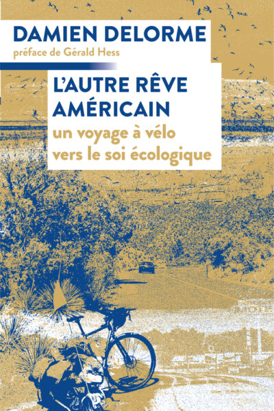 L AUTRE REVE AMERICAIN UN VOYAGE A VELO VERS LE SOI ECOLOGIQUE