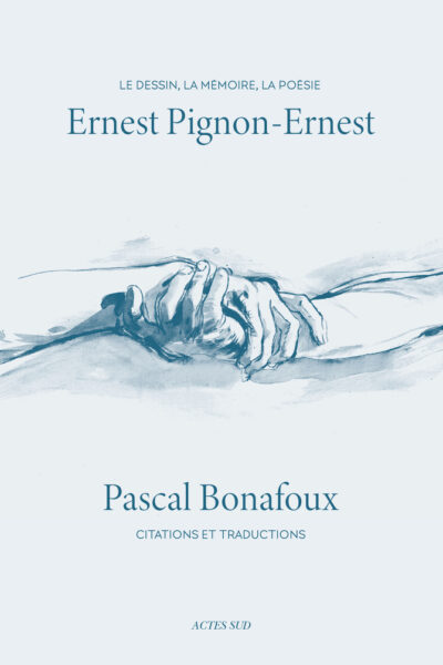 ERNEST PIGNON-ERNEST - LE DESSIN, LA MEMOIRE OU LA POESIE OU CITATIONS ET TRADUCTIONS
