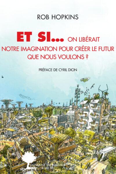 ET SI... ON LIBERAIT NOTRE IMAGINATION POUR CREER LE FUTUR QUE NOUS VOULONS ?
