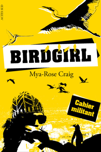 BIRDGIRL : CAHIER MILITANT - L'ENVOL D'UNE JEUNE MILITANTE ECOLOGISTE