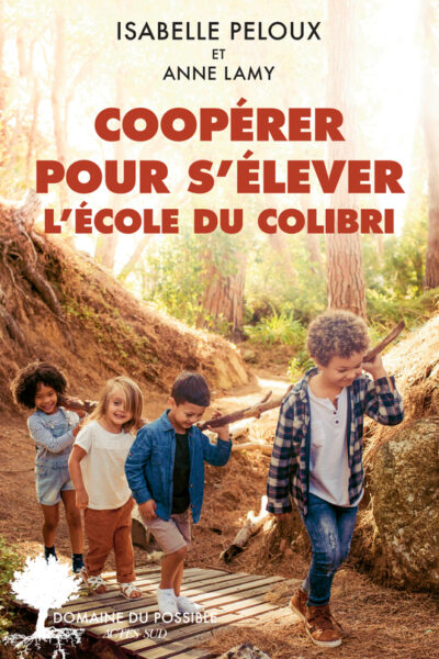 COOPERER POUR S'ELEVER. L'ECOLE DU COLIBRI