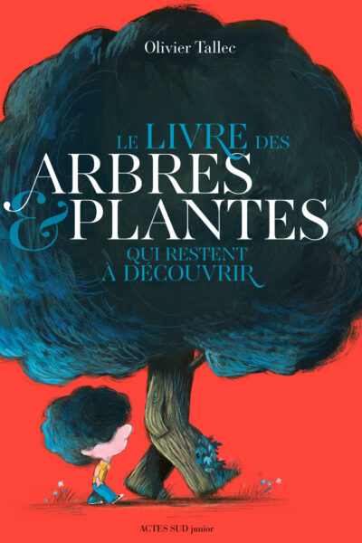 LE LIVRE DES ARBRES ET PLANTES QUI RESTENT A DECOUVRIR