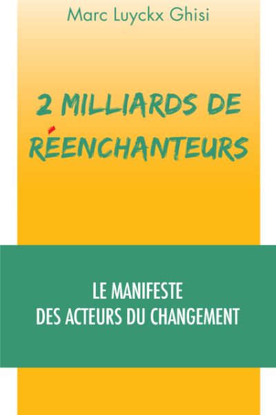 2 MILLIARDS DE REENCHANTEURS - LE MANIFESTE DES ACTEURS DU CHANGEMENT