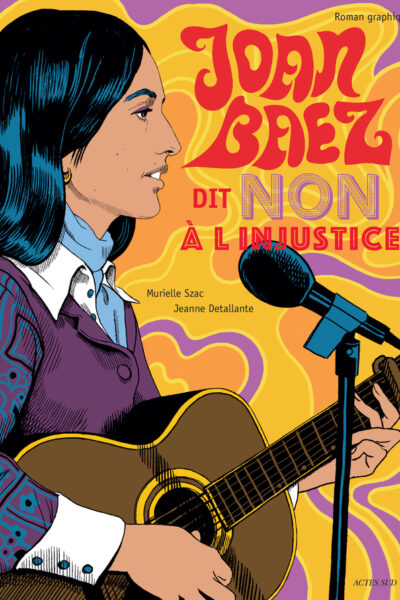 JOAN BAEZ DIT "NON A L'INJUSTICE" - UN ROMAN GRAPHIQUE