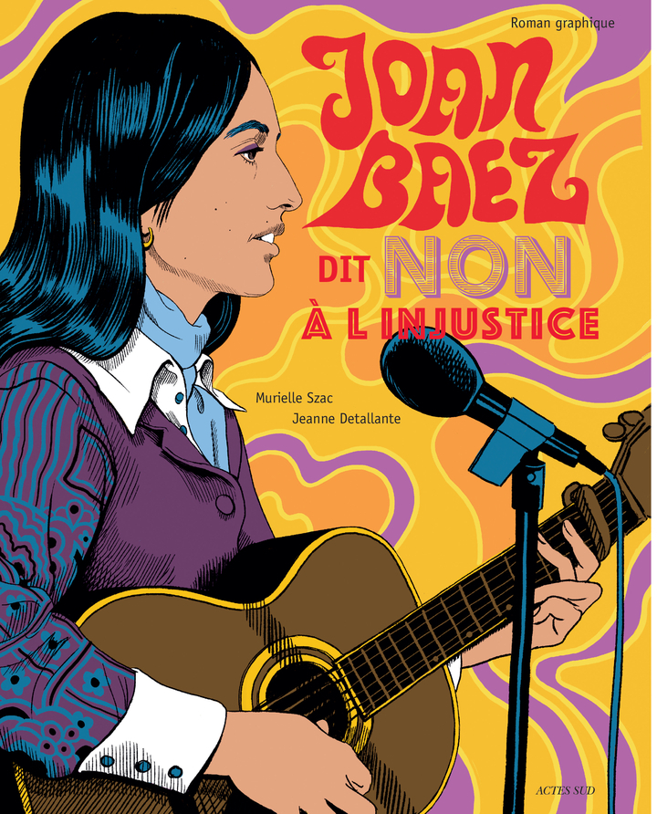 JOAN BAEZ DIT "NON A L'INJUSTICE" - UN ROMAN GRAPHIQUE