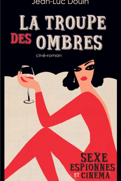 LA TROUPE DES OMBRES - SEXE, ESPIONNES ET CINEMA