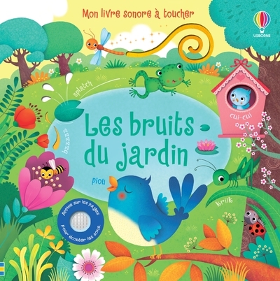 LES BRUITS DU JARDIN - MON LIVRE SONORE A TOUCHER