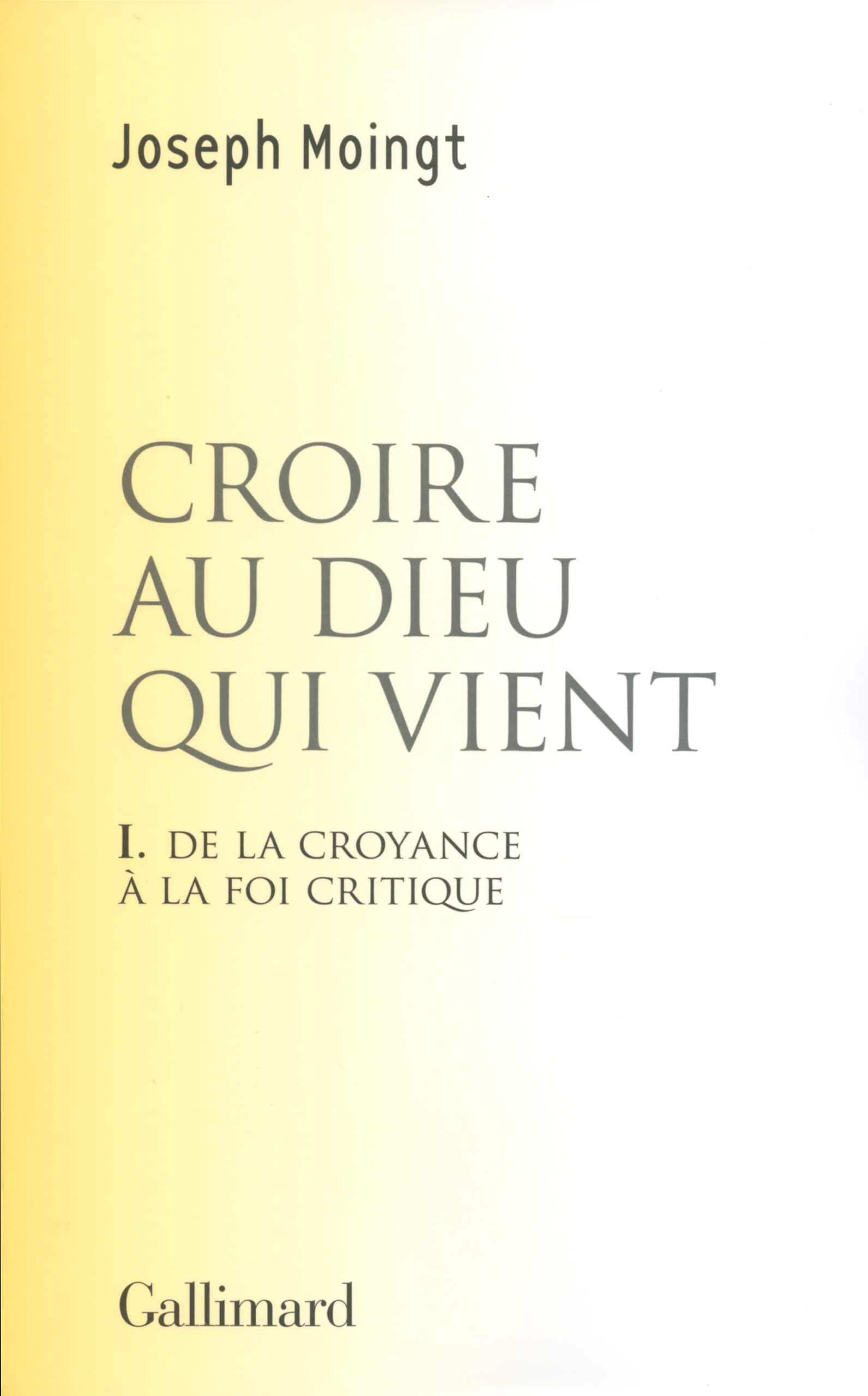 CROIRE AU DIEU QUI VIENT (DE LA CROYANCE A LA FOI CRITIQUE) T1