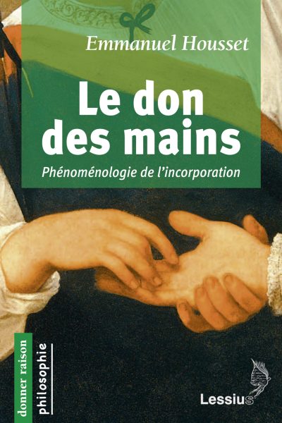 LE DON DES MAINS PHENOMENOLOGIE DE L'INCORPORATION DONNER RAISON N.68