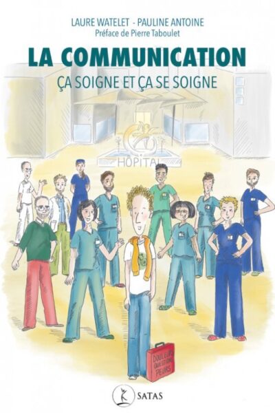 LA COMMUNICATION CA SOIGNE ET CA SE SOIGNE