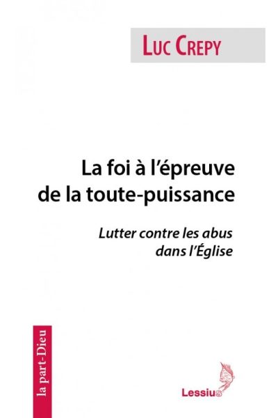 LA PART DIEU T41 LA FOI A L'EPREUVE DE LA TOUTE PUISSANCE LUTTER CONTRE LES ABUS DANS L'EGLISE