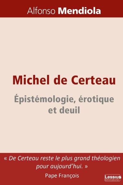 MICHEL DE CERTEAU - EPISTEMOLOGIE, EROTIQUE ET DEUIL