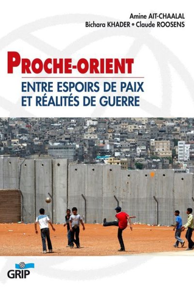 PROCHE-ORIENT : ENTRE ESPOIRS DE PAIX ET REALITE DE GUERRE