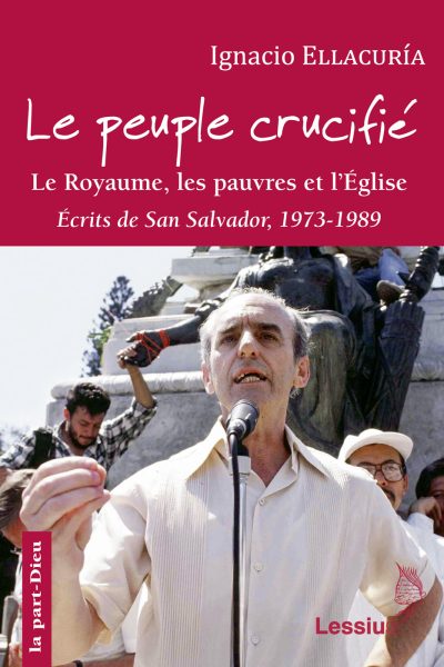 LE PEUPLE CRUCIFIE LE ROYAUME, LES PAUVRES ET L'EGLISE (SAN SALVADOR 1973-1989)