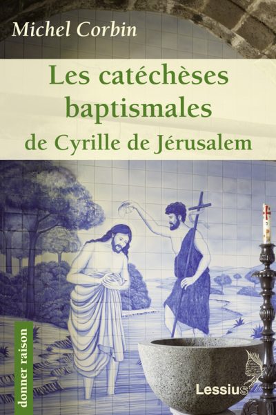 CATECHESES BAPTISMALES DE CYRILLE DE JERUSALEM DR 31