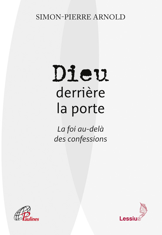 DIEU DERRIERE LA PORTE LA FOI AU-DELA DES CONFESSIONS