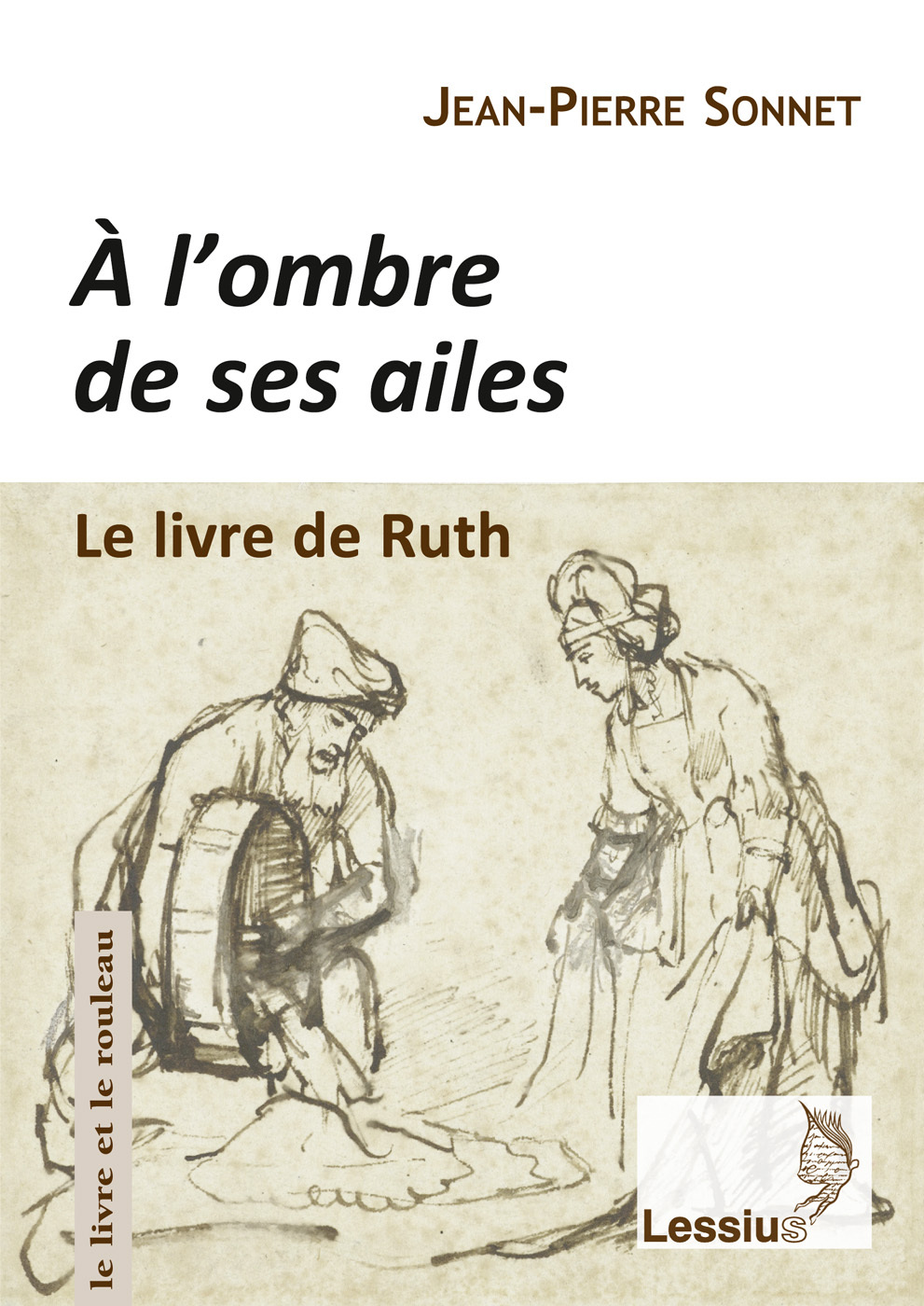 A L'OMBRE DE SES AILES. LE LIVRE DE RUTH : UNE LECTURE NARRATIVE
