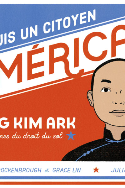 JE SUIS UN CITOYEN AMERICAIN - WONG KIM ARK, AUX RACINES DU