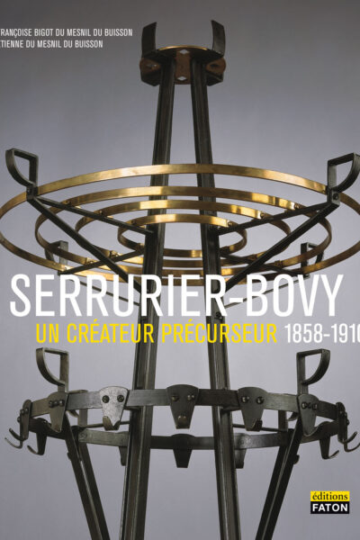 SERRURIER BOVY UN CREATEUR PRECURSEUR 1858-1910