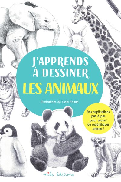 J APPRENDS A DESSINER LES ANIMAUX