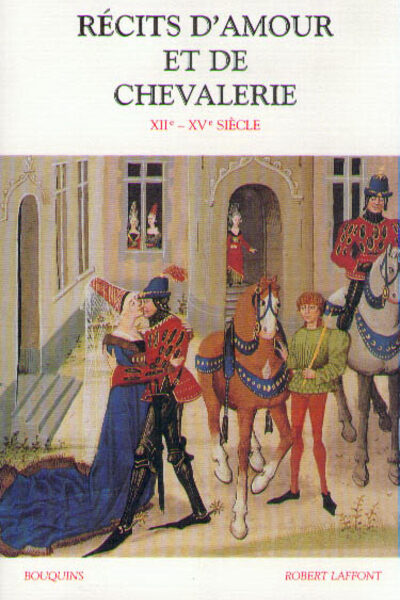 RECITS D'AMOUR ET DE CHEVALERIE - XIIe-XVe SIECLE