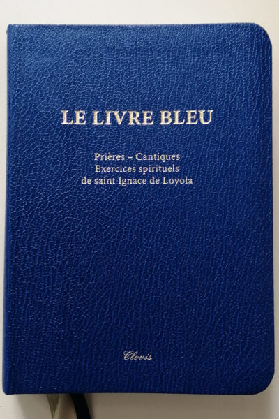 LE LIVRE BLEU PRIERES CANTIQUES EXERCICES SPIRITUEL DE SAINT IGNACE DE LOYOLA