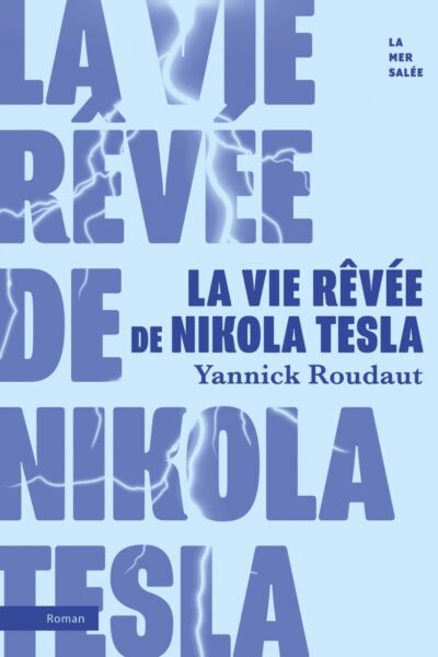 LA VIE RÊVEE DE NIKOLA TESLA