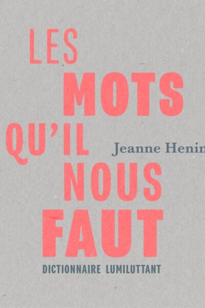 LES MOTS QU'IL NOUS FAUT - DICTIONNAIRE LUMILUTTANT