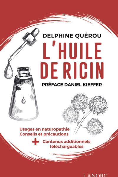 L'HUILE DE RICIN - USAGES EN NATUROPATHIE - CONSEILS ET PRECAUTIONS