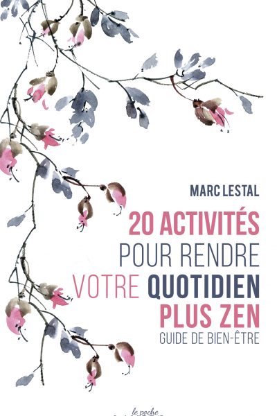 20 ACTIVITES POUR RENDRE VOTRE QUOTIDIEN PLUS ZEN - GUIDE DE BIEN-ETRE