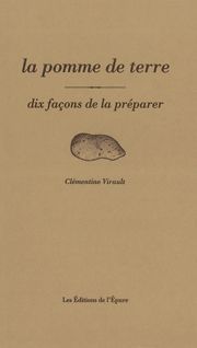 LA POMME DE TERRE, DIX FACONS DE LA PREPARER