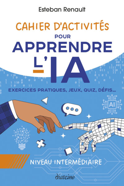 APPRENDRE L'IA - CAHIER D'ACTIVITES NIVEAU INTERMEDIAIRE