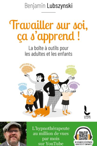 TRAVAILLER SUR SOI, CA S'APPREND ! - LA BOITE A OUTILS POUR LES ADULTES ET LES ENFANTS