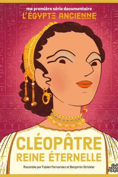 MA PREMIERE SERIE DOCUMENTAIRE L'EGYPTE - CLEOPATRE, REINE ETERNELLE