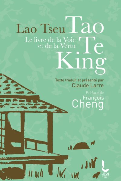 LE LIVRE DE LA VOIE ET DE LA VERTU - TAO TE KING