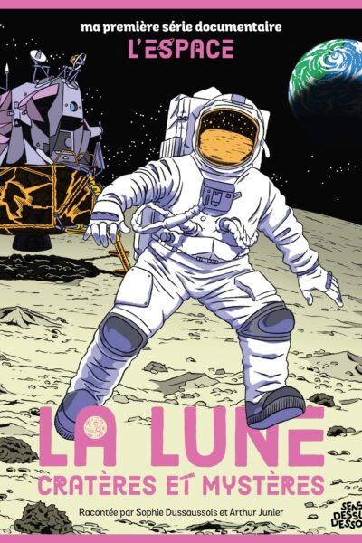 MA PREMIERE SERIE DOCUMENTAIRE L'ESPACE - ONE SHOT - LA LUNE CRATERES ET MYSTERES