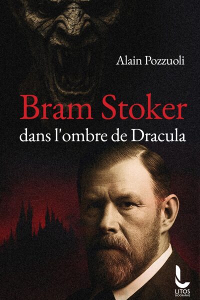 BRAM STOKER DANS L'OMBRE DE DRACULA