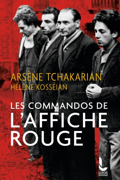 LES COMMANDOS DE L'AFFICHE ROUGE - LA VERITE HISTORIQUE SUR LA PREMIERE SECTION DE L'ARMEE SECRETE