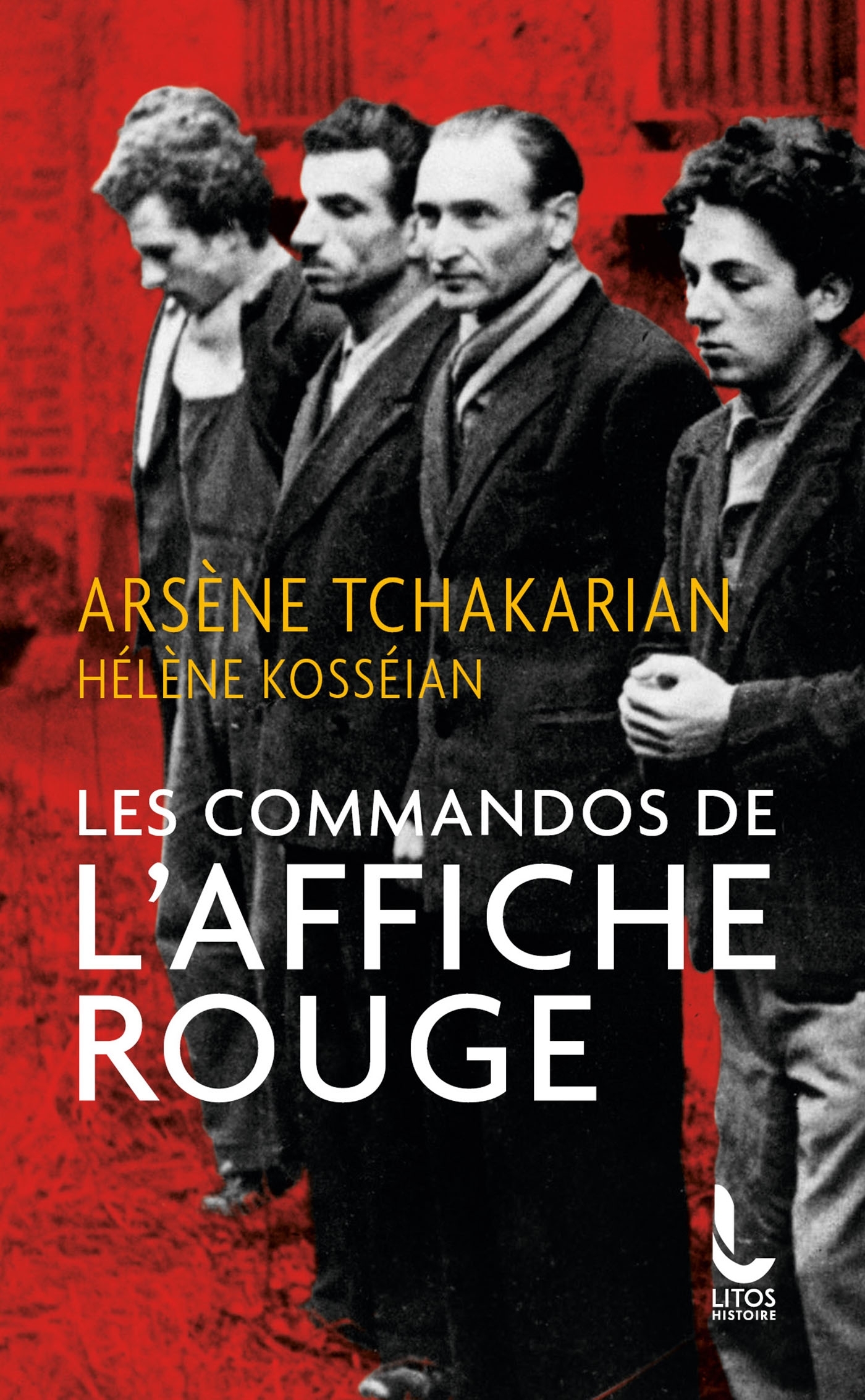 LES COMMANDOS DE L'AFFICHE ROUGE - LA VERITE HISTORIQUE SUR LA PREMIERE SECTION DE L'ARMEE SECRETE